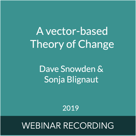 A vector-based Theory of Change, a webinar with Dave Snowden & Sonja Blignaut
